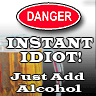 Instant idiot