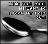 Spoon My Eyes Out!